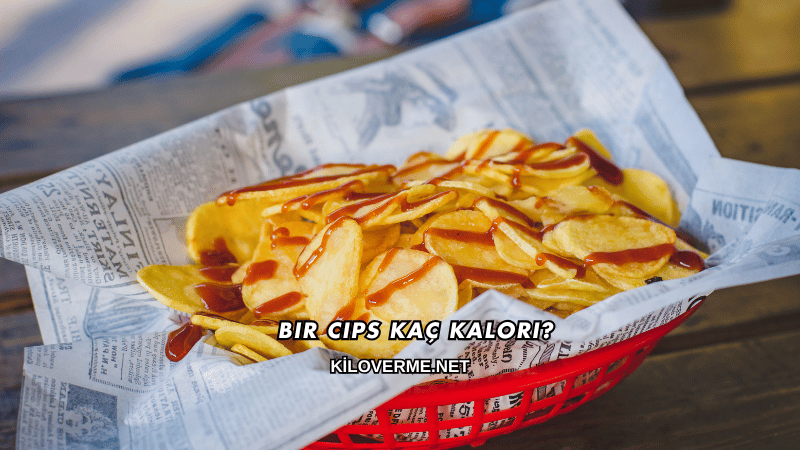 Bir Cips Kaç Kalori?