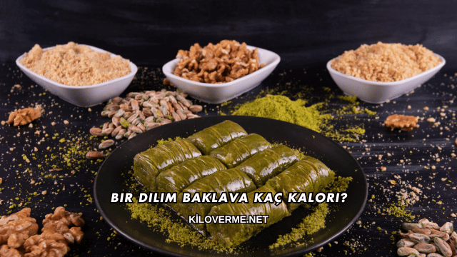 Bir Dilim Baklava Kaç Kalori?