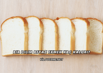 Bir Dilim Beyaz Ekmek Kaç Kalori?