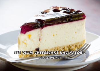 Bir Dilim Cheesecake Kaç Kalori?