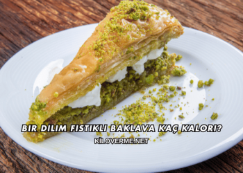 Bir Dilim Fıstıklı Baklava Kaç Kalori?