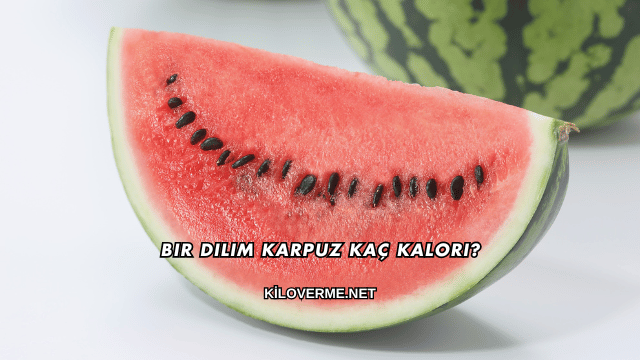 Bir Dilim Karpuz Kaç Kalori?