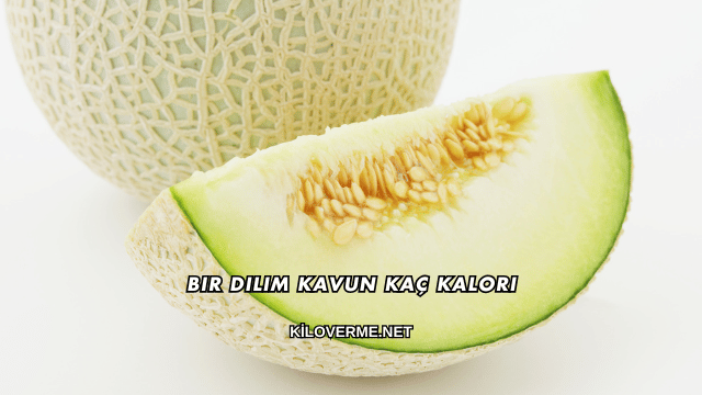Bir Dilim Kavun Kaç Kalori