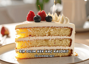 Bir Dilim Kek Kaç Kalori?