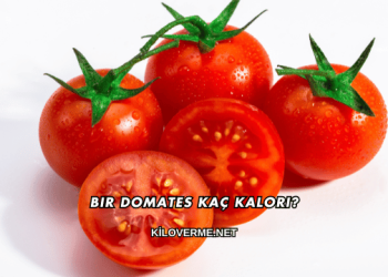 Bir Domates Kaç Kalori?