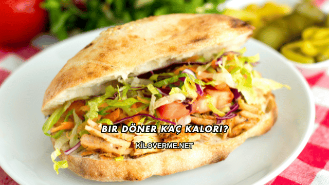 Bir Döner Kaç Kalori?