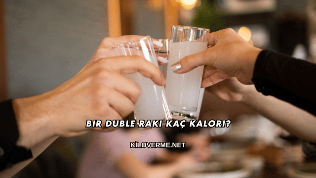 Bir Duble Rakı Kaç Kalori?