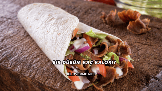 Bir Dürüm Kaç Kalori?