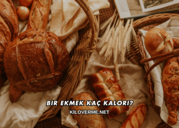 Bir Ekmek Kaç Kalori?