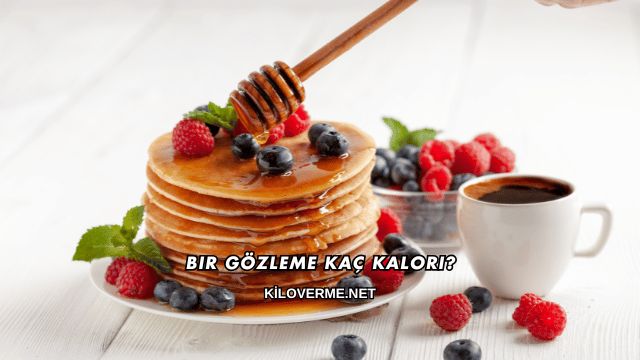 Bir Gözleme Kaç Kalori?
