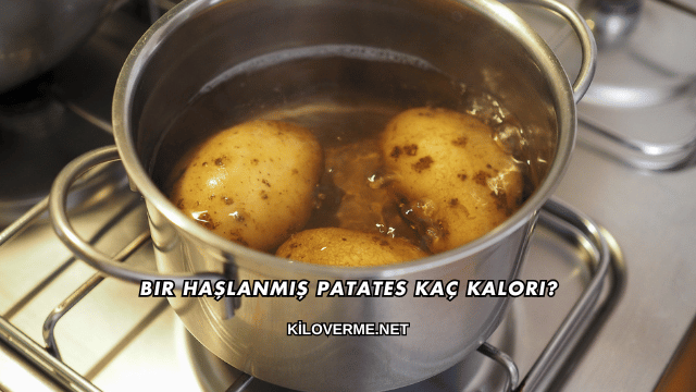 Bir Haşlanmış Patates Kaç Kalori?