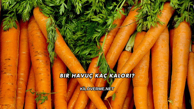 Bir Havuç Kaç Kalori?