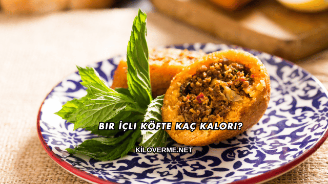 Bir İçli Köfte Kaç Kalori?