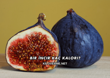 Bir İncir Kaç Kalori?