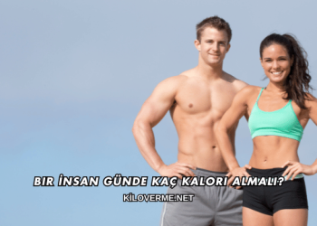 Bir İnsan Günde Kaç Kalori Almalı?