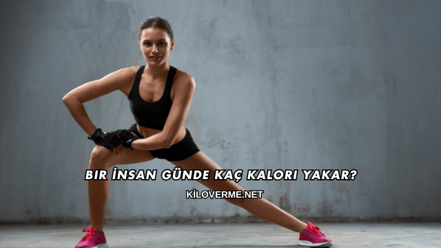 Bir İnsan Günde Kaç Kalori Yakar?