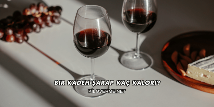 Bir Kadeh Şarap Kaç Kalori?