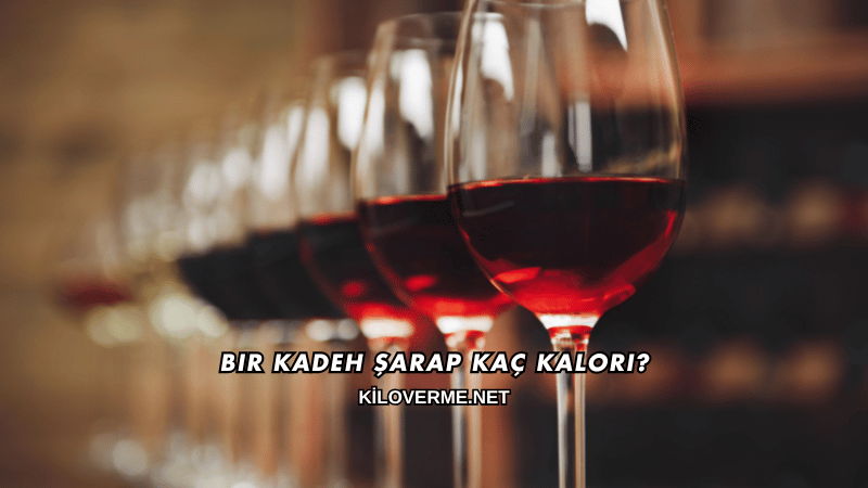 Bir Kadeh Şarap Kaç Kalori?