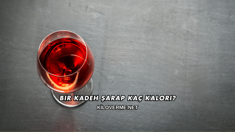 Bir Kadeh Şarap Kaç Kalori?