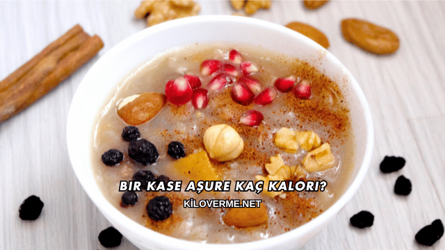Bir Kase Aşure Kaç Kalori?
