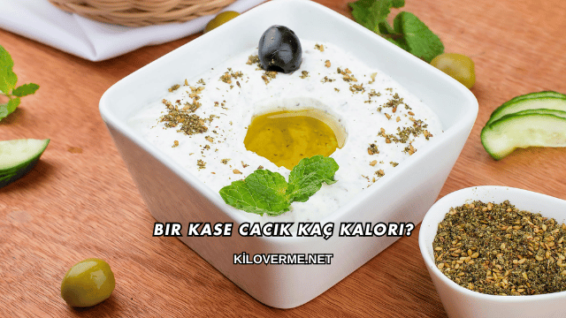 Bir Kase Cacık Kaç Kalori?