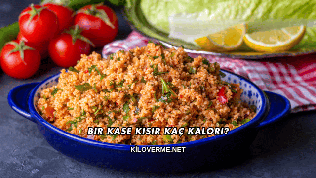 Bir Kase Kısır Kaç Kalori?