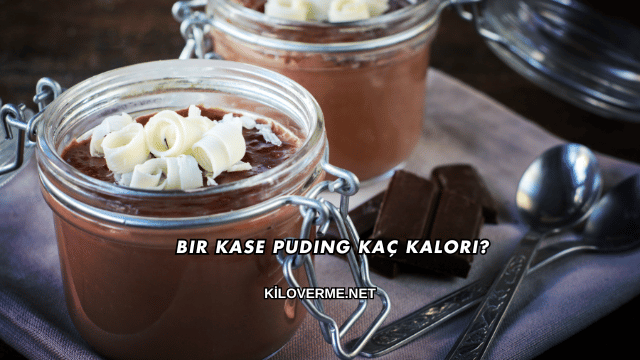 Bir Kase Puding Kaç Kalori?