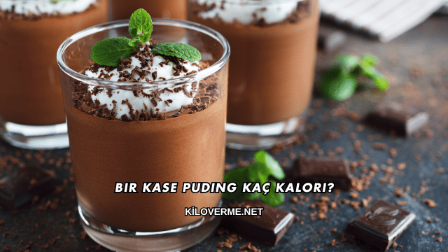 Bir Kase Puding Kaç Kalori?