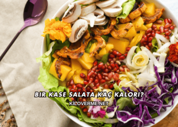 Bir Kase Salata Kaç Kalori?