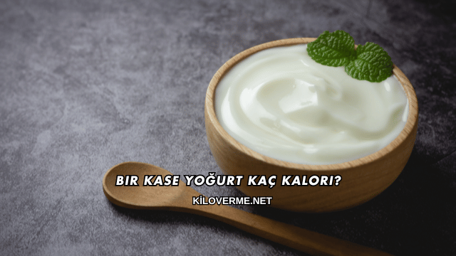 Bir Kase Yoğurt Kaç Kalori?