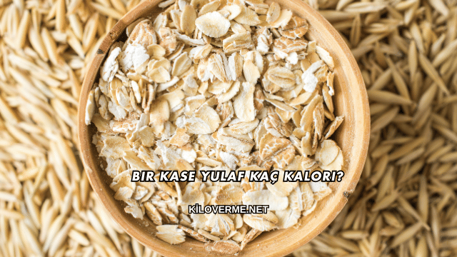 Bir Kase Yulaf Kaç Kalori?