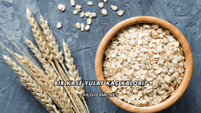 Bir Kase Yulaf Kaç Kalori?