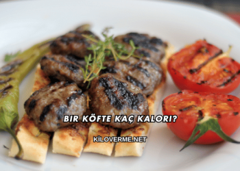 Bir Köfte Kaç Kalori?