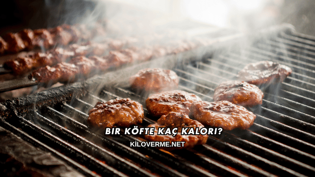 Bir Köfte Kaç Kalori?