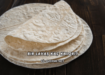 Bir Lavaş Kaç Kalori?