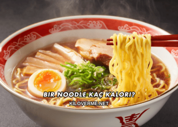 Bir Noodle Kaç Kalori?