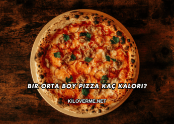 Bir Orta Boy Pizza Kaç Kalori?