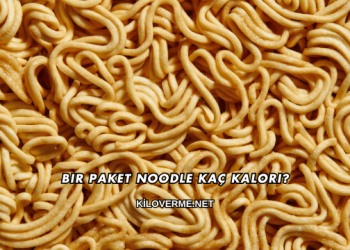 Bir Paket Noodle Kaç Kalori?