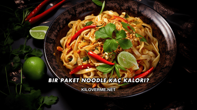 Bir Paket Noodle Kaç Kalori?