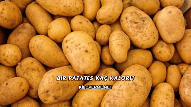 Bir Patates Kaç Kalori?