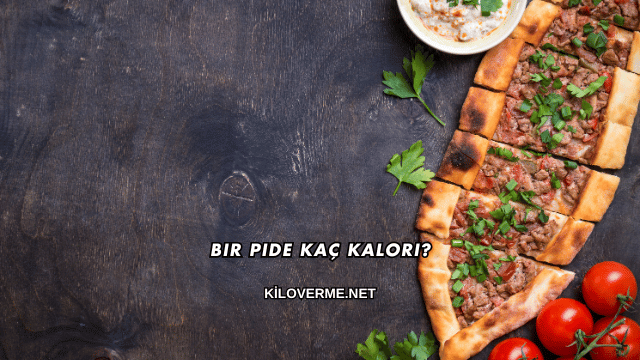 Bir Pide Kaç Kalori?