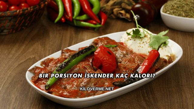 Bir Porsiyon İskender Kaç Kalori?
