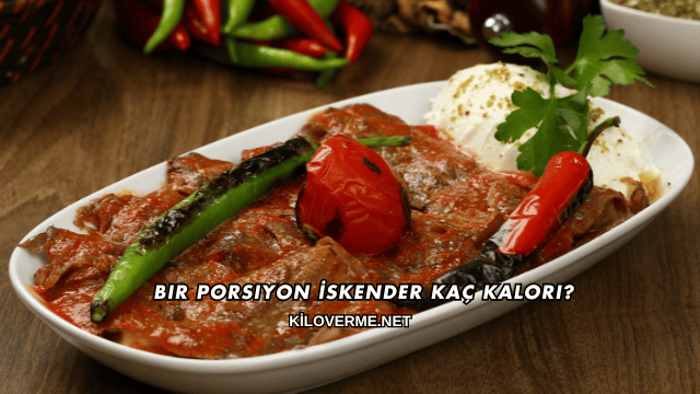 Bir Porsiyon İskender Kaç Kalori?