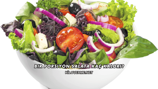 Bir Porsiyon Salata Kaç Kalori?
