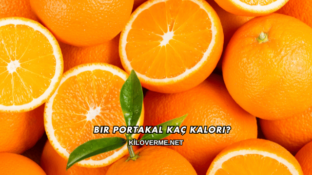 Bir Portakal Kaç Kalori?