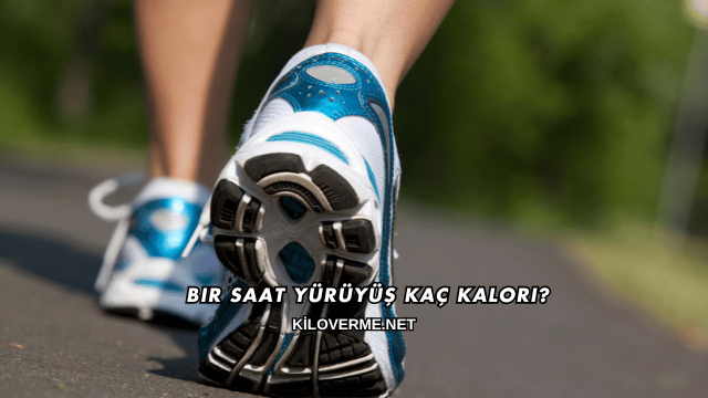 Bir Saat Yürüyüş Kaç Kalori?