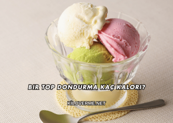 Bir Top Dondurma Kaç Kalori?