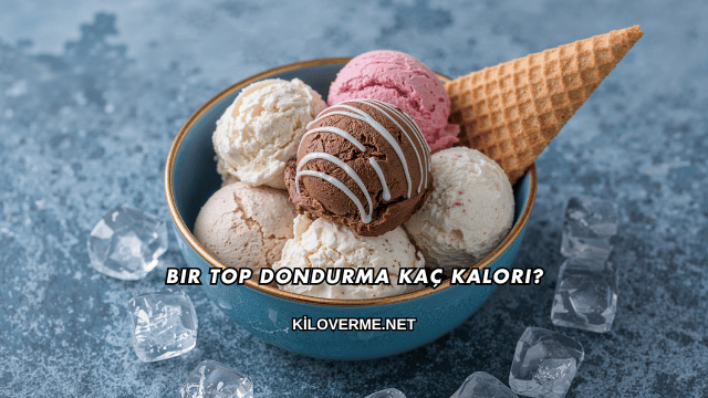 Bir Top Dondurma Kaç Kalori?
