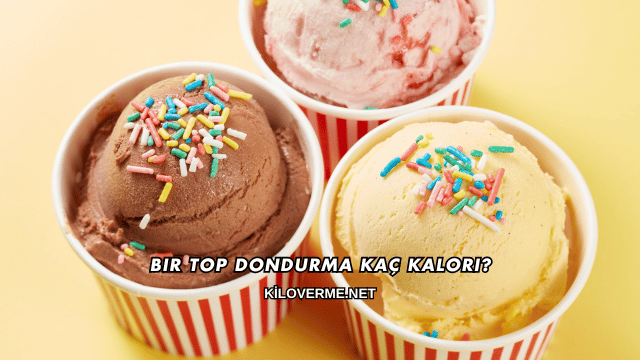 Bir Top Dondurma Kaç Kalori?