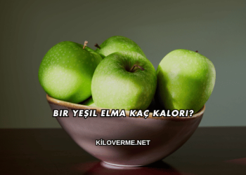 Bir Yeşil Elma Kaç Kalori?